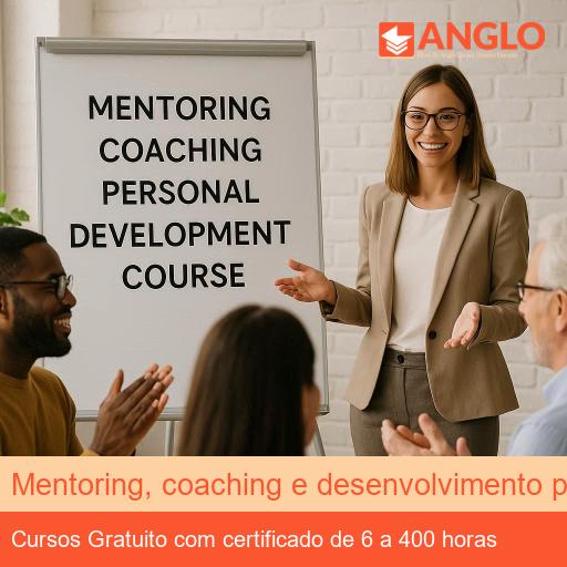 Mentoring, coaching e desenvolvimento pessoal